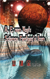 Title: A. E. van Vogt: Science Fantasy's Icon, Author: H. L. Drake