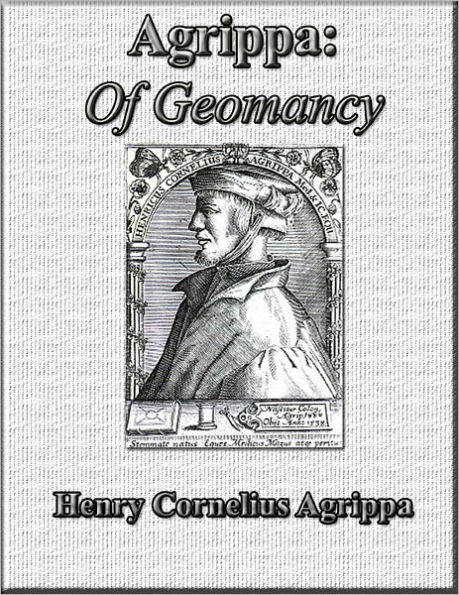 Agrippa: Of Geomancy (Illustrated Edition)