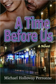 Title: A Time Before Us: A Novel, Author: Michael Holloway Perronne