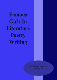 Title: Famous Girls In Literature Poetry Writing, Author: Teresaq Lilly