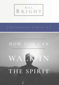 Title: How You Can Walk in the Spirit, Author: Bill Bright Bright