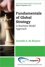 Title: Fundamentals of Global Strategy: A Business Model Approach, Author: Cornelis A. de Kluyver