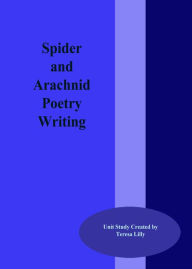 Title: Spider and Arachnid Poetry Writing, Author: Teresa LIlly