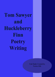 Title: Tom Sawyer and Huckleberry Finn Poetry Writing, Author: Teresa Lilly