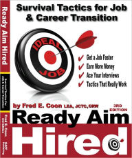 Title: Ready Aim Hired: Survival Tactics For Job and Career Transition, Author: Fred E. Coon