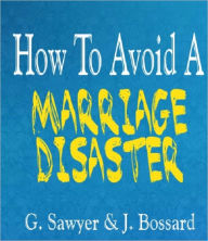 Title: How To Avoid A Marriage Disaster, Author: J Bossard