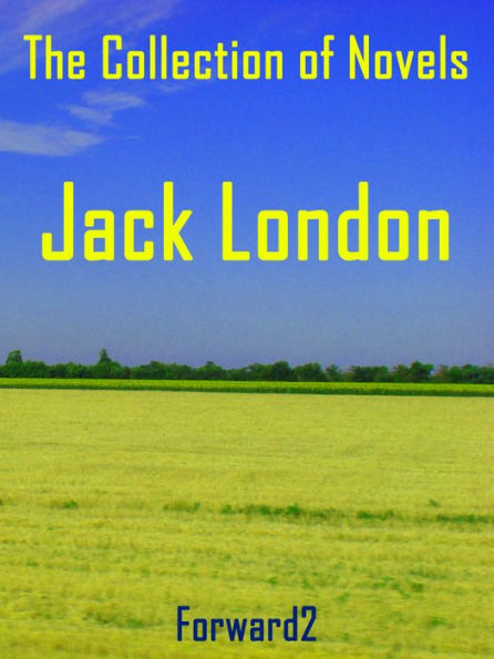 Jack London: The Call of the Wild / Moon-Face and Other Stories / The Game / The Night-Born / (Best Navigation, Active TOC) - very easy to navigate - Forward2