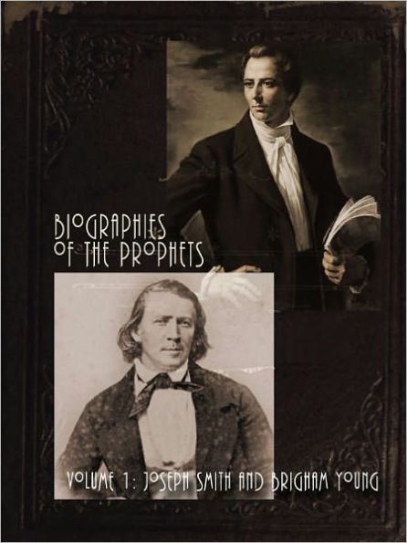 LDS Library: Biographies of the Prophets, volume 1. Joseph Smith and Brigham Young (4 books in 1)