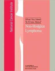 Title: What You Need To Know About: Non- Hodgkin Lymphoma, Author: National Cancer Institute