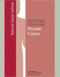 Title: What You Need To Know About: Prostate Cancer, Author: National Cancer Institute