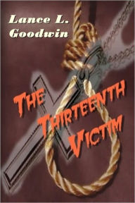 Title: The 13th Victim, Author: Lance Goodwin