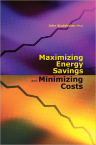 Title: Maximizing Energy Savings & Minimizing Cost, Author: John Studebaker