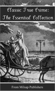 Title: True Crime: The Essential Classic Collection (Tales from the Courtroom, pirate stories and more), Author: Alexandre Dumas