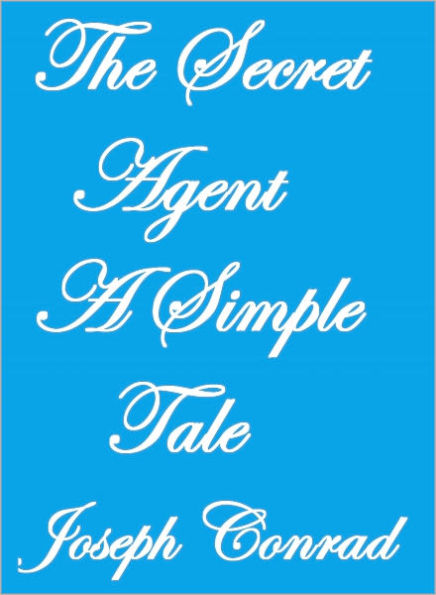 THE SECRET AGENT A SIMPLE TALE