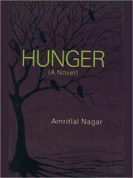 Title: Hunger A Novel, Author: Amritlal Nagar