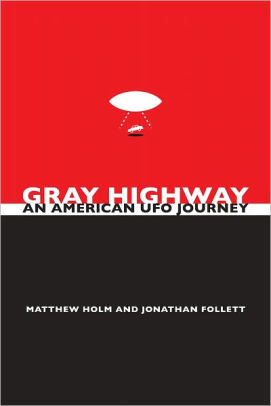 Gray Highway: An American UFO Journey