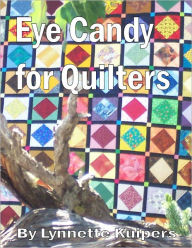 Title: Eye Candy for Quilters, Author: Lynnette Kuipers