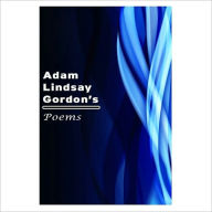 Title: Poems [ By: Adam Lindsay Gordon ], Author: Adam Lindsay Gordon