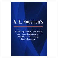 Title: A Shropshire Lad With An Introduction By William Stanley Braithwaite [ By: A. E. Housman ], Author: A. E. Housman