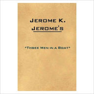 Title: Three Men in a Boat [ By: Jerome K. Jerome ], Author: Jerome K. Jerome