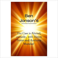 Title: The Case Is Altered, Comedy [ By: Ben Jonson ], Author: Ben Jonson