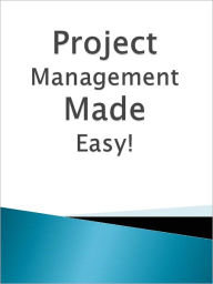 Title: Project Management Made Easy!, Author: Anonymous