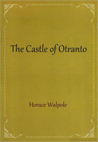 Title: The Castle of Otranto, Author: Horace Walpole