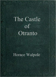 Title: The Castle of Otranto, Author: Horace Walpole