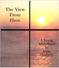 Title: THE VIEW FROM HERE, Author: Jerrie Oughton