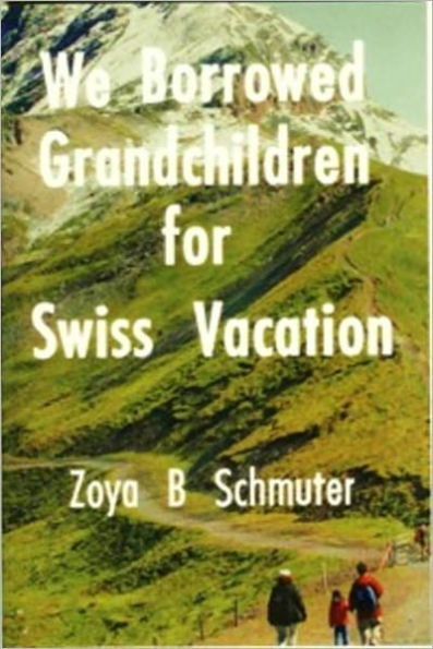 We Borrowed Grandchildren for Swiss Vacation