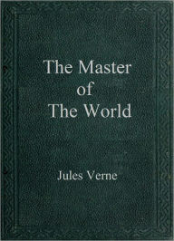 Title: The Master of the World, Author: Jules Verne