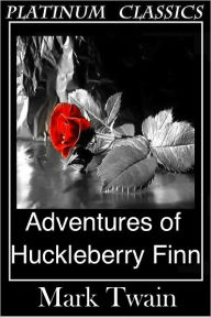 Title: The Adventures of Huckleberry Finn, By Mark Twain, Author: Mark Twain (Samuel Clemens)