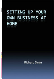 Title: Setting up your own business at home, Author: Richard Dean