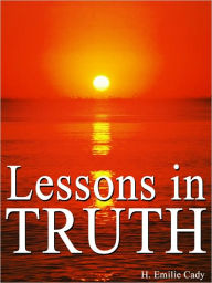 Title: Lessons In Truth, Author: H. Emilie Cady