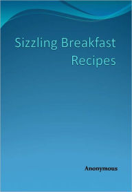 Title: Sizzling Breakfast Recipes, Author: Anonymous