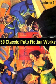 Title: 50 Classic Pulp Fiction Works: Volume 1, Author: Max Brand