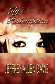 Title: LILY'S REDEMPTION, Author: Jeffrey Allen Davis