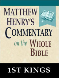 Title: Matthew Henry's Commentary on the Whole Bible-Book of 1st Kings, Author: Matthew Henry