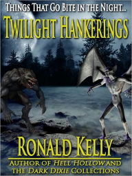 Title: Twilight Hankerings - Things That Go Bite in the Night, Author: Ronald Kelly