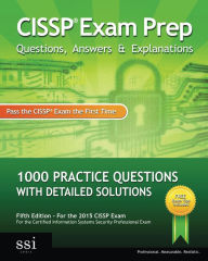 Title: CISSP Exam Prep Questions, Answers: 1000 CISSP Practice Questions with Detailed Solutions, Author: SSI Logic