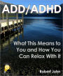 ADD/ADHD: What This Means to You and How You Can Relax With it