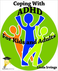 Title: Coping With ADHD: For Kids and Adults, Author: Linda Irvings