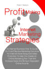 Profit Making Internet Marketing Strategies: An Internet Business How To Guide On Cost-Effective Marketing Solutions For Internet Advertising And Sales Promotion To Help You Create An Online Marketing Plan That Will Increase Sales And Bring In Repeated On
