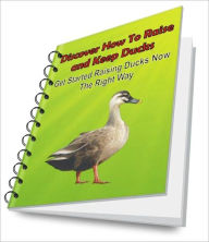 Title: Discover How To Raise and Keep Ducks: Get Started Raising Ducks Now The Right Way, Author: Amanda S. Bradley