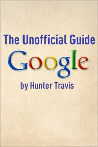 Title: Google: The Unofficial Guide, Author: Minute Help Guides