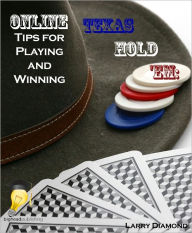 Title: Online Texas Hold 'Em: Tips for Playing and Winning, Author: Larry Diamond