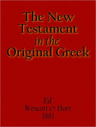 Title: The New Testament In The Original Greek, Author: Brooke Foss Wescott