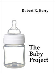 Title: The Baby Project, Author: Robert Berry