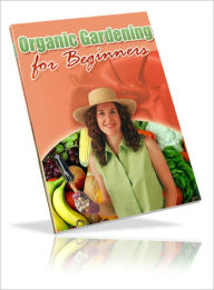 Title: Organic Gardening For Beginners, Author: Lou Diamond