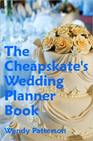 Title: The Cheapskate's Wedding Planner Book, Author: Wendy Patterson